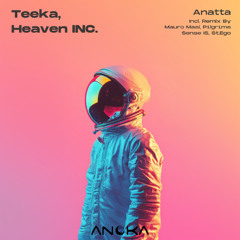 Teeka & Heaven INC. - Anatta (P1lgr1ms remix) [Anoka]
