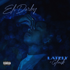 Lately (with 6LACK) - Eli Derby