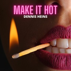 MAKE IT HOT