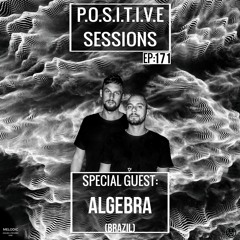 PS171 - AB+ presents P.O.S.I.T.I.V.E SESSIONS - EPISODE.171 - Special Guest : "ALGEBRA"