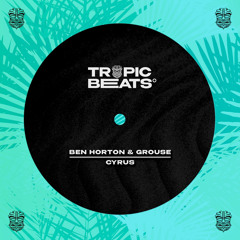 Ben Horton & Grouse - Cyrus [FREE DOWNLOAD]