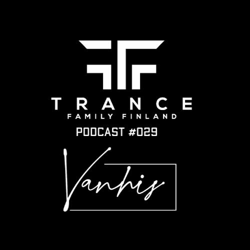 Trance Family Finland Podcast #029 with Vanhis