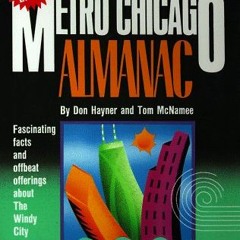 View [PDF EBOOK EPUB KINDLE] Metro Chicago Almanac: Fascinating Facts and Offbeat Offerings About th
