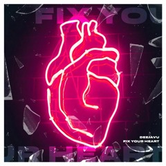 DeejaVu - Fix Your Heart