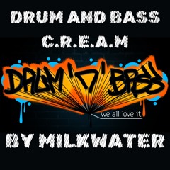 Drum and Bass C.R.E.A.M - Milkwater