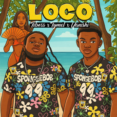 Tiboss x Tymel x Yanishi - Loco
