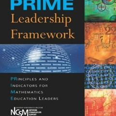 [Read] [EPUB KINDLE PDF EBOOK] The PRIME Leadership Framework: Principles and Indicators for Mathema