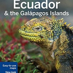 Access [EBOOK EPUB KINDLE PDF] Lonely Planet Ecuador & the Galapagos Islands (Travel