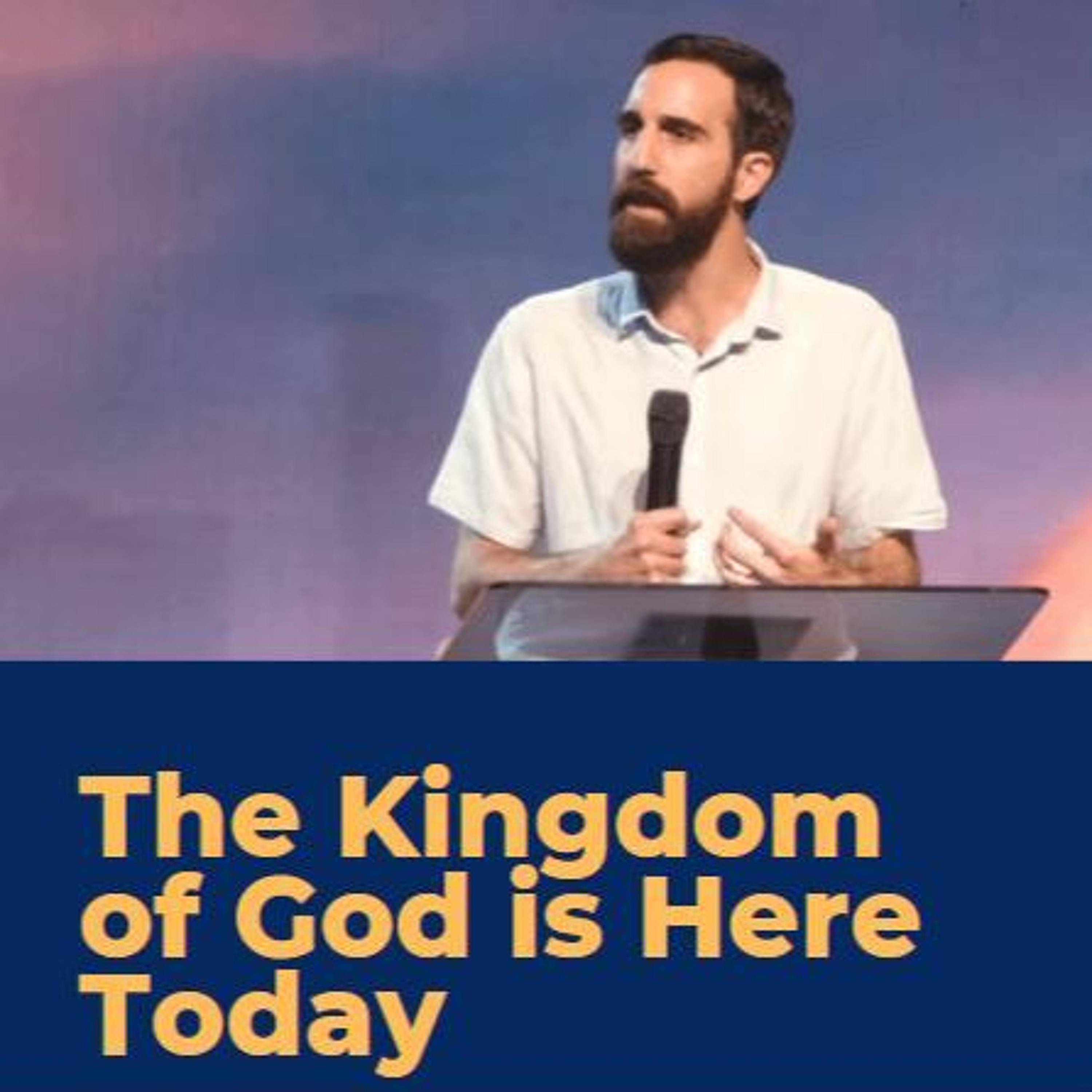 The Kingdom Of God Is Here Today = Dan Moura episode artwork