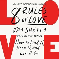 FREE [EPUB & PDF] 8 Rules of Love: How to Find It Keep It and Let It Go