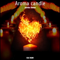 Justin Owen - Aroma Candle (Original mix) [ELK BGM release]