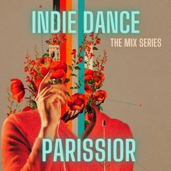 INDIE DANCE The Mix Series  Parissior