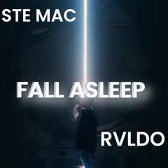 Ste Mac X RVLDO- Fall Asleep (Original Mix)
