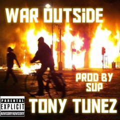 Tony Tunez - War OutSide prod by Sup (2).wav