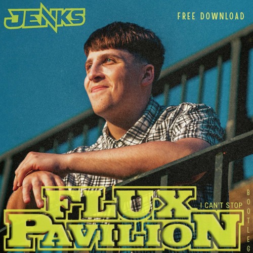 FLUX PAVILLION- I CAN'T STOP (JENKS BOOTLEG) [FREE DL]