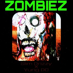 Slim Drizzy X YUNG DC- ZOMBIEZ (Prod. YUNG DC)