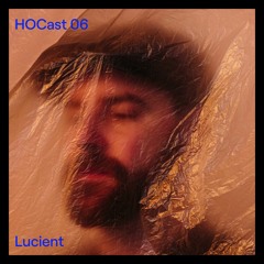 HOCast #06 - Lucient