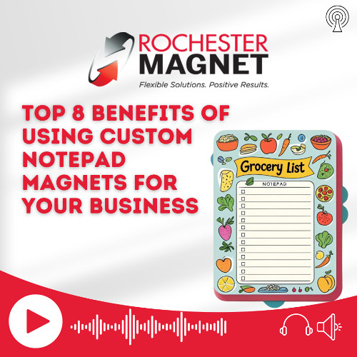 Top 8 Benefits of Using Custom Notepad Magnets for Your Business