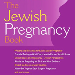 [Read] EPUB 🧡 The Jewish Pregnancy Book: A Resource for the Soul, Body & Mind during