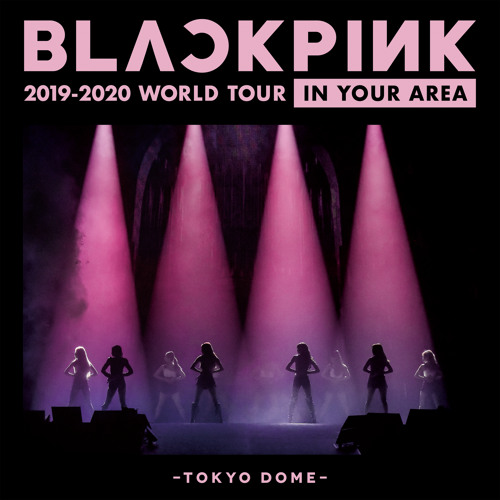 Stream BLACKPINK | Listen to BLACKPINK 2019-2020 WORLD TOUR IN