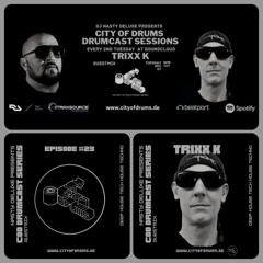 City Of Drums - Drumcast Series #23 TrixX K Guestmix presented by DJ Nasty Deluxe