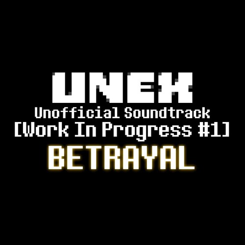[Work In Progress #1] Unexpecterchanged - BETRAYAL