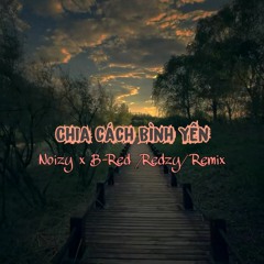 V-Bass ● Chia Cách Bình Yên I Quốc Thiên I Noizy x Bred [RedZy] remix