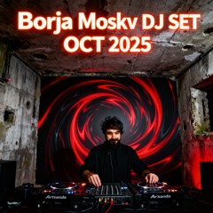 Borja Moskv DJ SET OCT 2025