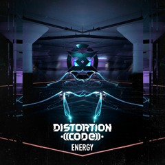 Distortion Code - Energy (OUT ON ALL PORTALS!!)