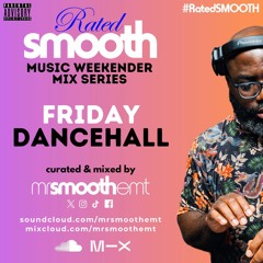 #RatedSMOOTH - Music Weekender | FRIDAY: DANCEHALL/BASHMENT Mix | @MrSmoothEMT