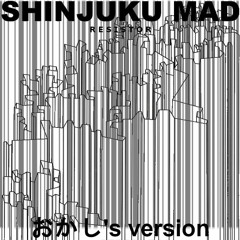 Shinjuku Mad - Resistor (okashi's version)