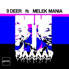 9 DEER ft MELEK MANIA - MAAAAD [FREE DOWNLOAD]