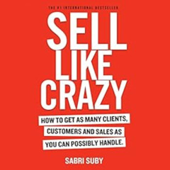 [ACCESS] EPUB 📙 SELL LIKE CRAZY: How to Get As Many Clients, Customers and Sales As
