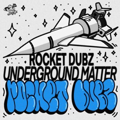 Rocket Dubz Presents… Underground Matter - Mixed By Rocket Dubz