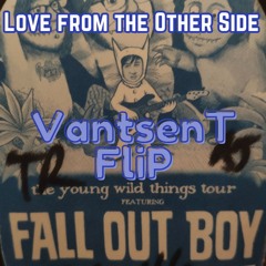 Fall Out Boy - Love From The Other Side (VantsenT FLIP)