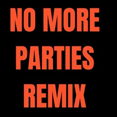 No More Parties Live Remix