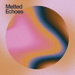 Melted Echoes