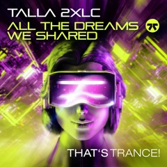 Talla 2XLC - All The Dreams We Shared (Original Mix) Out now