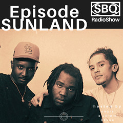 SBQ Radio Show [Episode SUNLAND] Ft. Ja'Min Devon