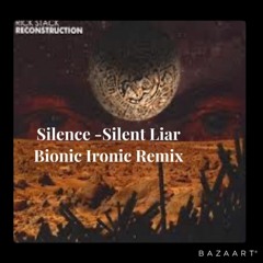 Silence )Silent Liar- Bionic Ironic Remix (ft.Sarah McLachlan Alex Pushlan-Zonatto,Dot Larissa