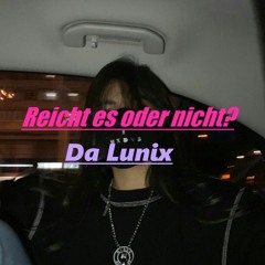 DaLunix - Reicht es oder nicht?