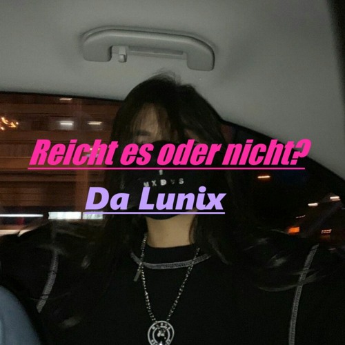 DaLunix - Reicht es oder nicht?