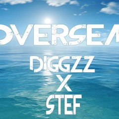 Overseas- DIGGZZ x STEF