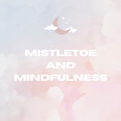 Mistletoe and Mindfulness
