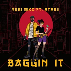 Teri Miko Ft. Atarii - Baggin It