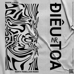 Masew X Pháo - Điêu Toa (North Rebellion Remix)