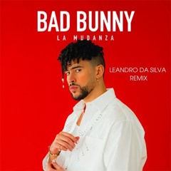 Bad Bunny - La Mudanza (Leandro Da Silva remix)