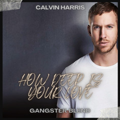 Calvin Harris x Kato - How Deep Is Your Love (GANGSTER Blend) **PITCHED**