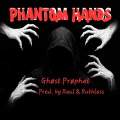 Phantom Hands (Prod. by Real & Ruthless) %1TFreestyle%