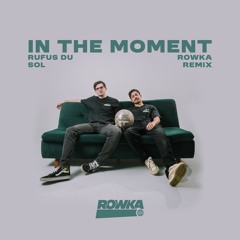 RÜFÜS DU SOL - In the Moment (ROWKA Remix)